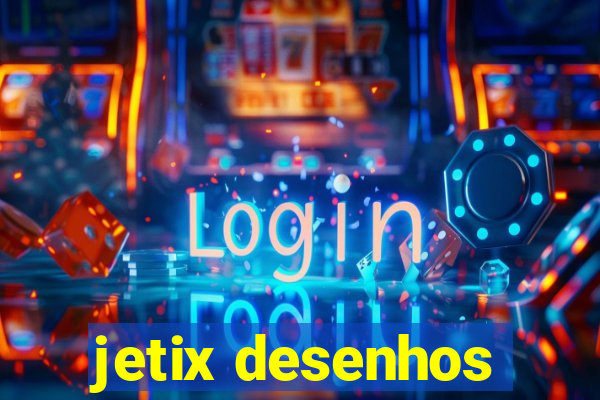 jetix desenhos